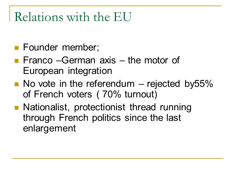 Relations with the EU Founder member;  Franco –German axis – the motor of